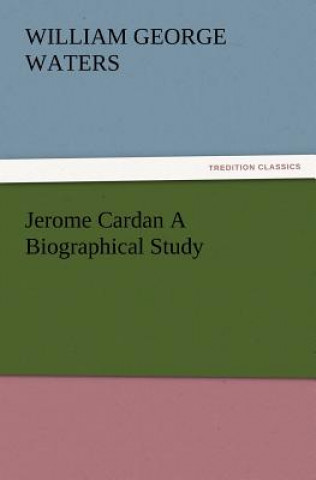 Jerome Cardan a Biographical Study