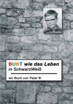 Bunt Wie Das Leben in Schwarzweiss