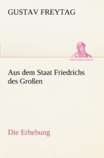 Aus Dem Staat Friedrichs Des Grossen / Die Erhebung