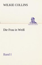 Frau in Weiss - Band I