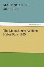 Moonshiners at Hoho-Hebee Falls 1895