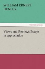 Views and Reviews Essays in Appreciation