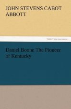 Daniel Boone the Pioneer of Kentucky