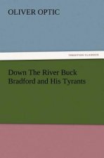 Down the River Buck Bradford and His Tyrants