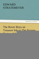 Rover Boys on Treasure Isle or the Strange Cruise of the Steam Yacht.