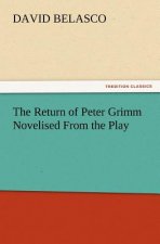 Return of Peter Grimm Novelised from the Play