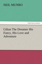 Gilian The Dreamer His Fancy, His Love and Adventure