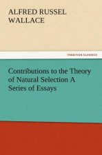 Contributions to the Theory of Natural Selection A Series of Essays