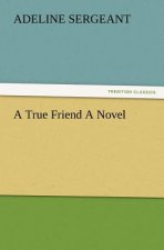 True Friend a Novel