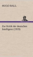 Zur Kritik Der Deutschen Intelligenz (1919)