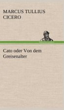Cato Oder Von Dem Greisenalter