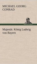 Majestat. Konig Ludwig Von Bayern