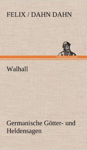 Walhall. Germanische Gotter- Und Heldensagen