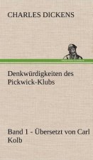 Denkwurdigkeiten Des Pickwick-Klubs. Band 1. Ubersetzt Von Carl Kolb.