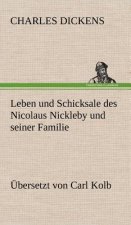 Leben Und Schicksale Des Nicolaus Nickleby Und Seiner Familie. Ubersetzt Von Carl Kolb