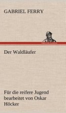 Waldlaufer - Fur Die Reifere Jugend Bearbeitet