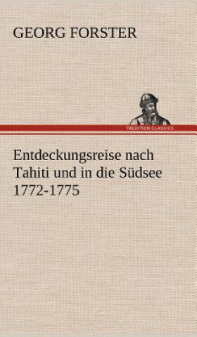 Entdeckungsreise Nach Tahiti Und in Die Sudsee 1772-1775