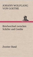 Briefwechsel Zwischen Schiller Und Goethe - Zweiter Band