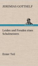 Leiden Und Freuden Eines Schulmeisters - Erster Teil