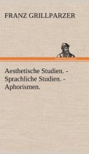 Aesthetische Studien. - Sprachliche Studien. - Aphorismen.