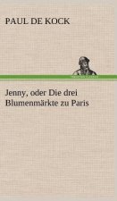 Jenny, Oder Die Drei Blumenmarkte Zu Paris