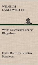 Wolfs Geschichten Um Ein Burgerhaus - Erstes Buch