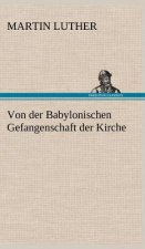 Von Der Babylonischen Gefangenschaft Der Kirche