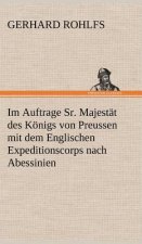 Im Auftrage Sr. Majestat Des Konigs Von Preussen Mit Dem Englischen Expeditionscorps Nach Abessinien