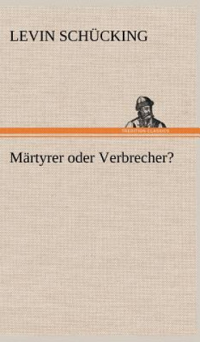 Martyrer Oder Verbrecher?