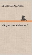 Martyrer Oder Verbrecher?