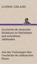 Geschichte Der Deutschen Dichtkunst Im Funfzehnten Und Sechzehnten Jahrhundert