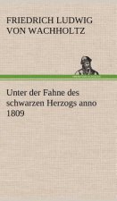 Unter Der Fahne Des Schwarzen Herzogs Anno 1809