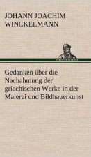 Gedanken Uber Die Nachahmung Der Griechischen Werke in Der Malerei Und Bildhauerkunst
