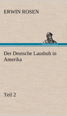 Der Deutsche Lausbub in Amerika - Teil 2