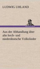 Aus Der Abhandlung Uber Alte Hoch- Und Niederdeutsche Volkslieder