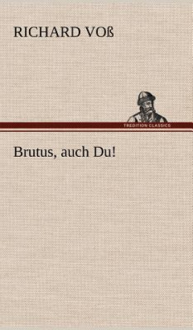 Brutus, Auch Du!