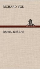 Brutus, Auch Du!