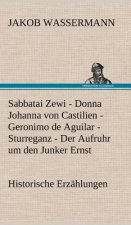 Sabbatai Zewi - Donna Johanna Von Castilien - Geronimo de Aguilar - Sturreganz - Der Aufruhr Um Den Junker Ernst