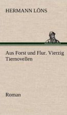 Aus Forst Und Flur. Vierzig Tiernovellen
