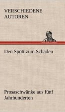 Den Spott Zum Schaden. Prosaschwanke Aus Funf Jahrhunderten