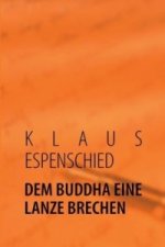 DEM BUDDHA EINE LANZE BRECHEN