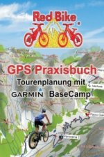 GPS Praxisbuch - Tourenplanung mit Garmin BaseCamp