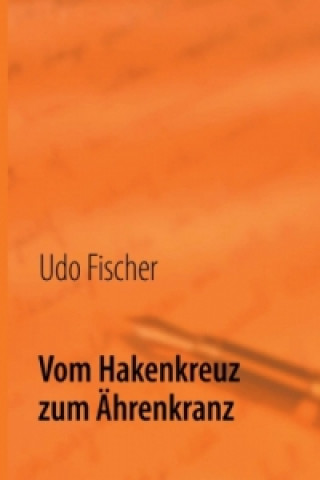 Vom Hakenkreuz zum Ährenkranz