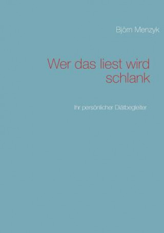 Wer das liest wird schlank - Der 100 Tage Diatcoach