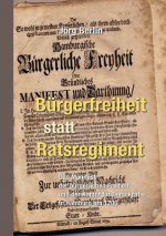 Burgerfreiheit statt Ratsregiment