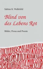 Blind von des Lebens Rot