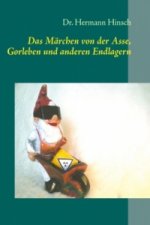 Das Märchen von der Asse, Gorleben und anderen Endlagern