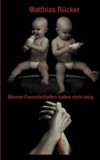 Manner-Feundschaften halten nicht ewig
