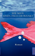 Wie man einen Fisch ertrankt