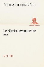 Negrier, Vol. III Aventures de mer